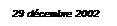 Zone de Texte: 29 décembre 2002

