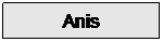 Zone de Texte: Anis
