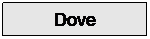 Zone de Texte: Dove
