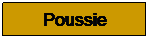 Zone de Texte: Poussie
