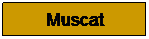 Zone de Texte: Muscat
