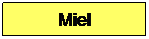 Zone de Texte: Miel
